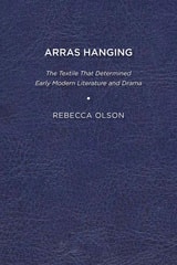 cover of Arras Hanging: The Textile That Determined Early Modern Literature and Drama