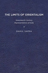 cover of The Limits of Orientalism: Seventeenth-Century Representations of India