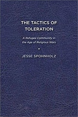 cover of The Tactics of Toleration: A Refugee Community in the Age of Religious Wars