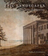 cover of Epic Landscapes: Benjamin Henry Latrobe and the Art of Watercolor