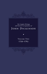 cover of The Complete Writings and Selected Correspondence of John Dickinson: Volume 2