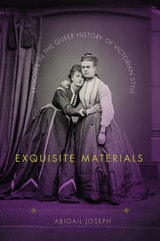cover of Exquisite Materials: Episodes in the Queer History of Victorian Style