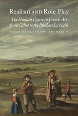 cover of Realism and Role-Play: The Human Figure in French Art from Callot to the Brothers Le Nain