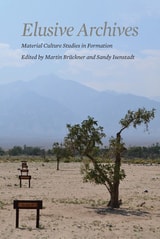 cover of Elusive Archives: Material Culture in Formation