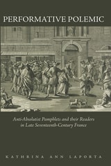 cover of Performative Polemic: Anti-Absolutist Pamphlets and their Readers in Late Seventeenth-Century France