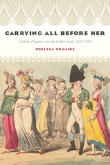 cover of Carrying All before Her: Celebrity Pregnancy and the London Stage, 1689-1800