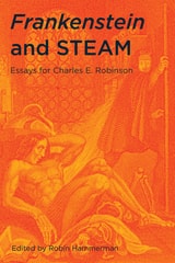 cover of Frankenstein and STEAM: Essays for Charles E. Robinson