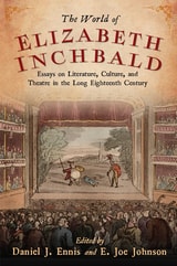 cover of The World of Elizabeth Inchbald: Essays on Literature, Culture, and Theatre in the Long Eighteenth Century