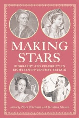 cover of Making Stars: Biography and Celebrity in Eighteenth-Century Britain