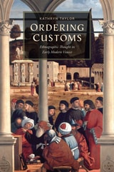 cover of Ordering Customs: Ethnographic Thought in Early Modern Venice