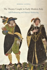 cover of The Theatre Couple in Early Modern Italy: Self-Fashioning and Mutual Marketing