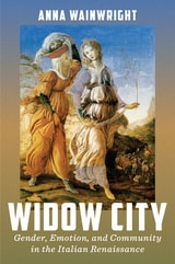 cover of Widow City: Gender, Emotion, and Community in the Italian Renaissance