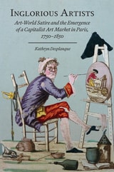 cover of Inglorious Artists: Art World Satire and the Emergence of a Capitalist Art Market in Paris, 1750-1850