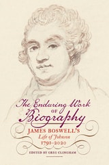 cover of The Enduring Work of Biography: James Boswell’s Life of Johnson, 1791–2020