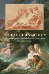 cover of Pompadour's Medium: Luxury and Reproduction in Eighteenth-Century France