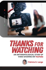 cover of Thanks for Watching: An Anthropological Study of Video Sharing on YouTube