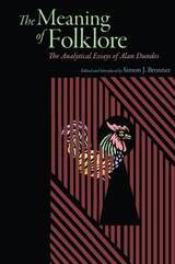 cover of Meaning of Folklore: The Analytical Essays of Alan Dundes