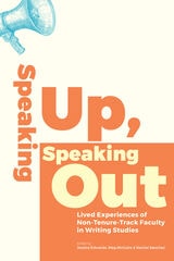 cover of Speaking Up, Speaking Out: Lived Experiences of Non-Tenure-Track Faculty in Writing Studies
