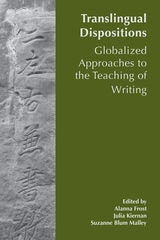 cover of Translingual Dispositions: The Affordances of Globalized Approaches to the Teaching of Writing