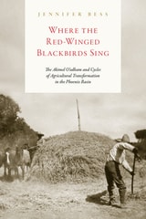 cover of Where the Red-Winged Blackbirds Sing: The Akimel O'odham and Cycles of Agricultural Transformation in the Phoenix Basin