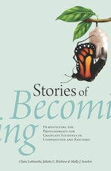 cover of Stories of Becoming: Demystifying the Professoriate for Graduate Students in Composition and Rhetoric