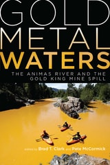 cover of Gold Metal Waters: The Animas River and the Gold King Mine Spill