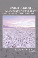 cover of ePortfolios@edu: What We Know, What We Don’t Know, and Everything In-Between