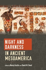 cover of Night and Darkness in Ancient Mesoamerica