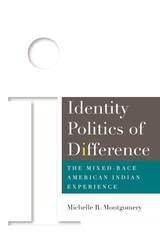 cover of Identity Politics of Difference: The Mixed-Race American Indian Experience