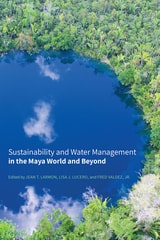 cover of Sustainability and Water Management in the Maya World and Beyond