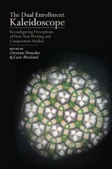 cover of Dual Enrollment Kaleidoscope: Reconfiguring Perceptions of First-Year Writing and Composition Studies