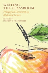 cover of Writing the Classroom: Pedagogical Documents as Rhetorical Genres