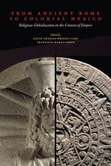 cover of From Ancient Rome to Colonial Mexico: Religious Globalization in the Context of Empire