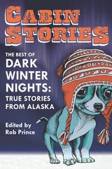 cover of Cabin Stories: The Best of Dark Winter Nights: True Stories from Alaska