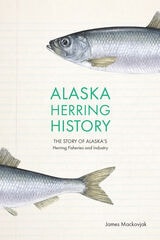 cover of Alaska Herring History: The Story of Alaska’s Herring Fisheries and Industry