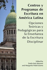 cover of Centros y Programas de Escritura en América Latina: Opciones teóricas y pedagógicas para la enseñanza de la escritura disciplinar