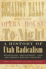 cover of History of Utah Radicalism: Startling, Socialistic, and Decidedly Revolutionary