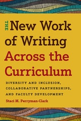 cover of New Work of Writing Across the Curriculum: Diversity and Inclusion, Collaborative Partnerships, and Faculty Development