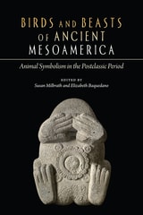 cover of Birds and Beasts of Ancient Mesoamerica: Animal Symbolism in the Postclassic Period