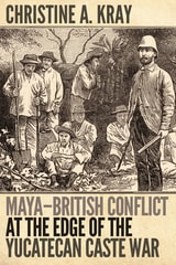 cover of Maya-British Conflict at the Edge of the Yucatecan Caste War
