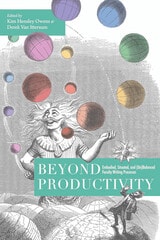 cover of Beyond Productivity: Embodied, Situated, and (Un)Balanced Faculty Writing Processes