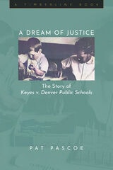 cover of Dream of Justice: The Story of Keyes v. Denver Public Schools