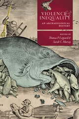 cover of Violence and Inequality: An Archaeological History