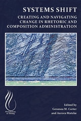 cover of Systems Shift: Creating and Navigating Change in Rhetoric and Composition Administration