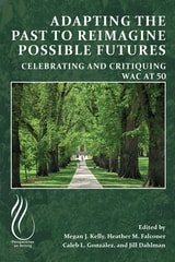 cover of Adapting the Past to Reimagine Possible Futures: Celebrating and Critiquing WAC at 50