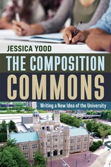 cover of Composition Commons: Writing a New Idea of the University