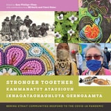 cover of Stronger Together / Kammanatut Atausigun / Iknaqataghaghluta Qerngaamta: Bering Strait Communities Respond to the COVID-19 Pandemic