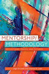 cover of Mentorship/Methodology: Reflections, Praxis, and Futures