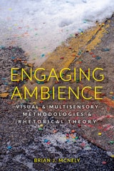 cover of Engaging Ambience: Visual and Multisensory Methodologies and Rhetorical Theory