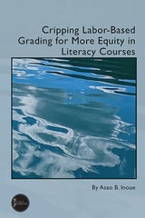 cover of Cripping Labor-Based Grading for More Equity in Literacy Courses